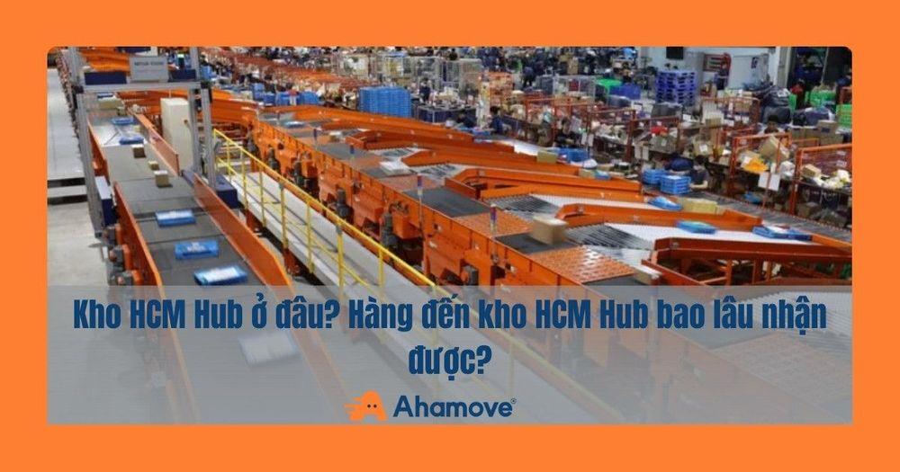 Kho HCM Hub ở đâu