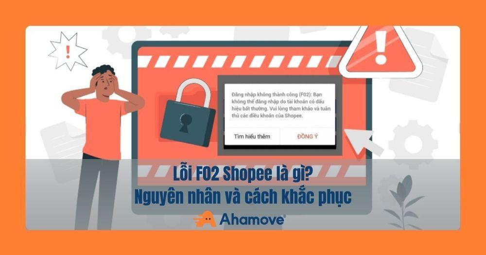 Lỗi F02 Shopee 10