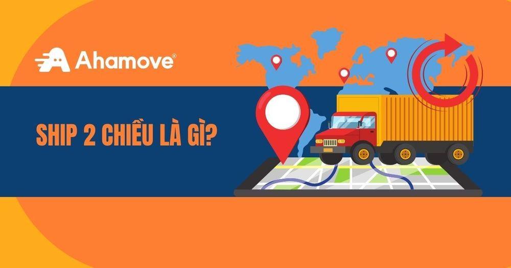Ship 2 chiều là gì
