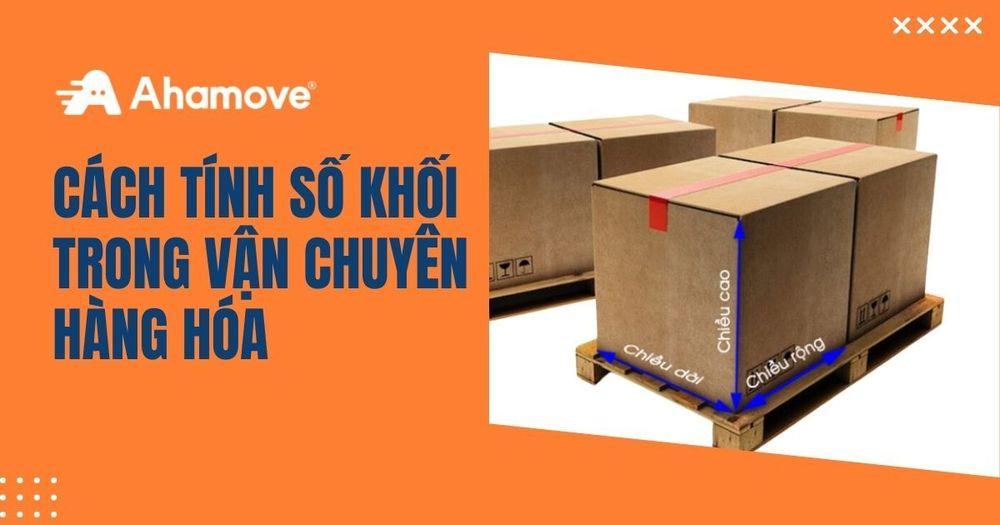 cách tính số khối trong vận chuyển hàng hóa